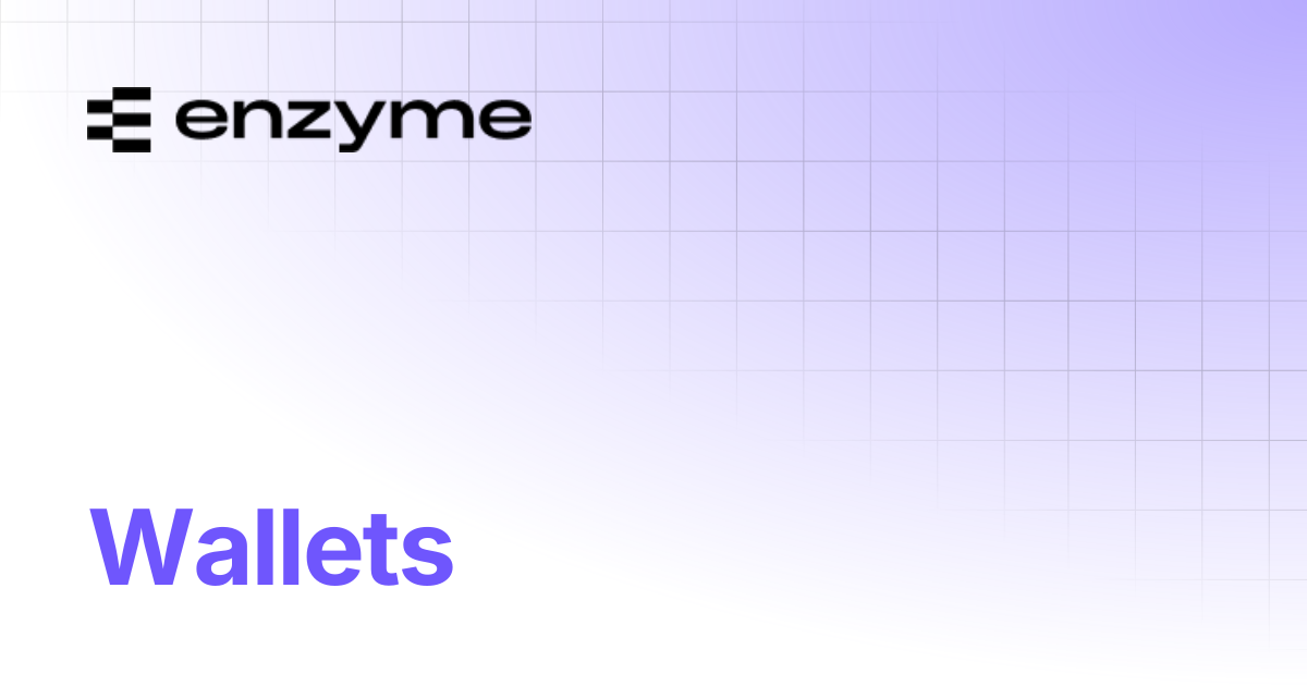 Wallets | User Documentation | Enzyme Documentation